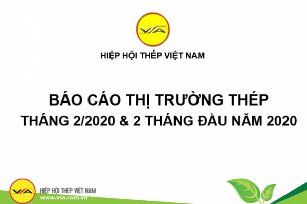 Tình hình thị trường thép Việt Nam tháng 2/2020 và 2 tháng năm 2020